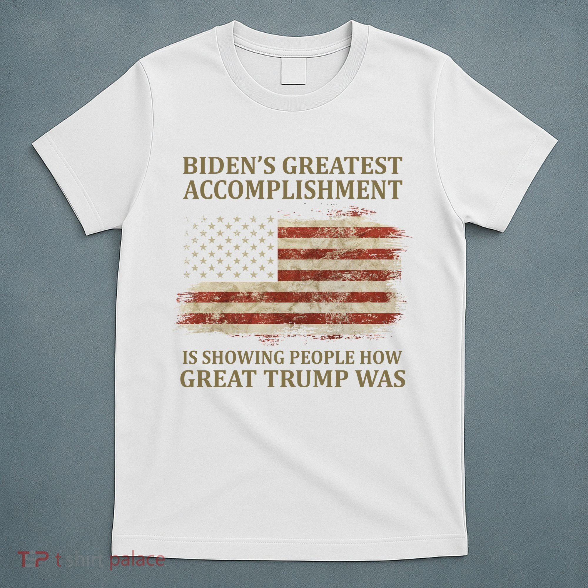 Bidens Greatest Accomplishment Is Showing People How Great Trump Was Usa T-Shirt