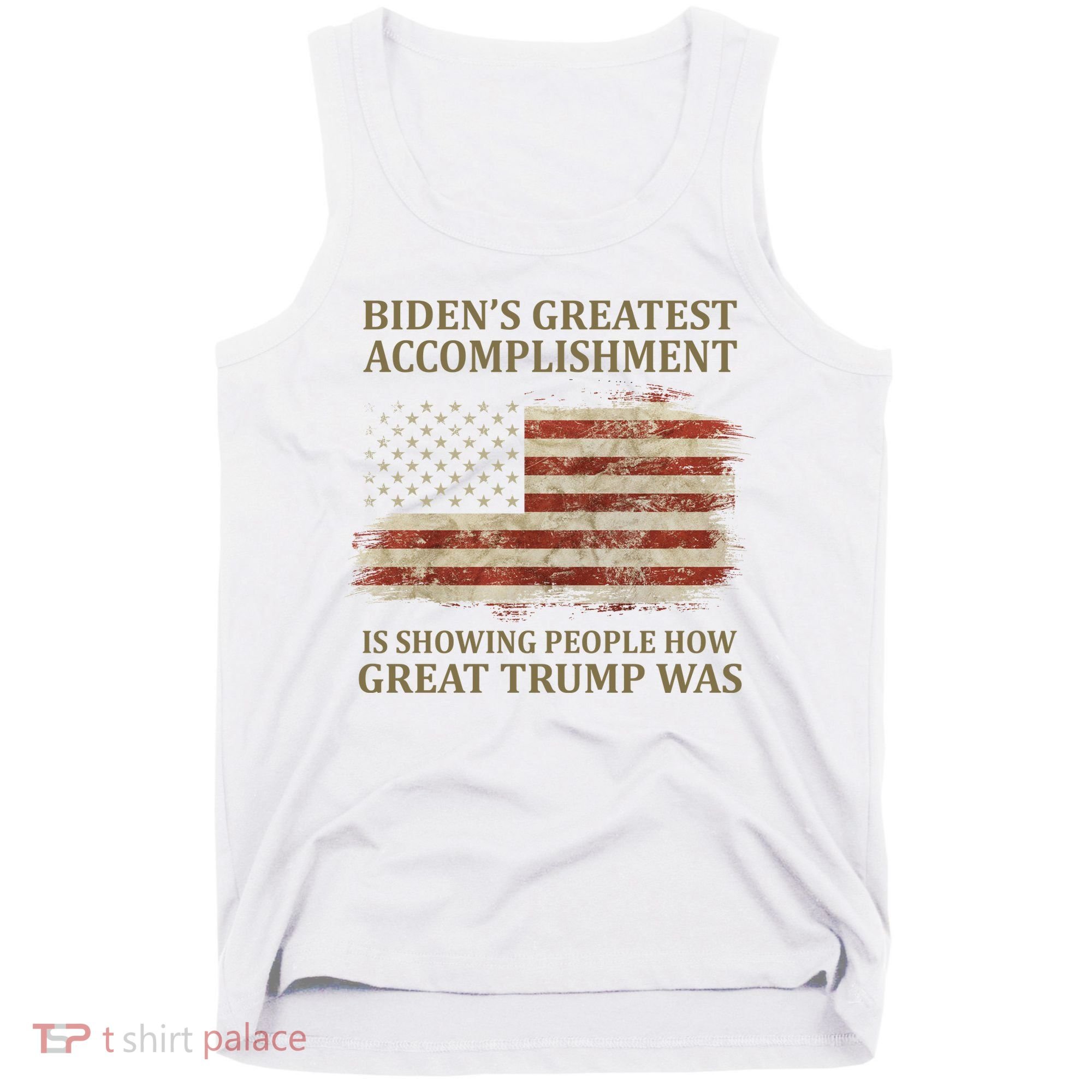 Bidens Greatest Accomplishment Is Showing People How Great Trump Was Usa Tank Top