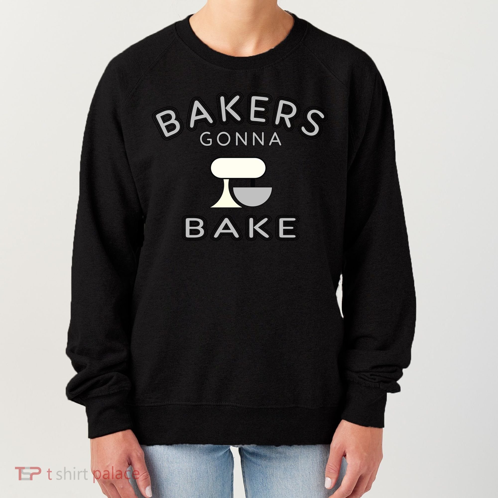 Bakers Gonna Bake Funny Funny Gift For Bakers Baking Gift Women's Sweatshirt