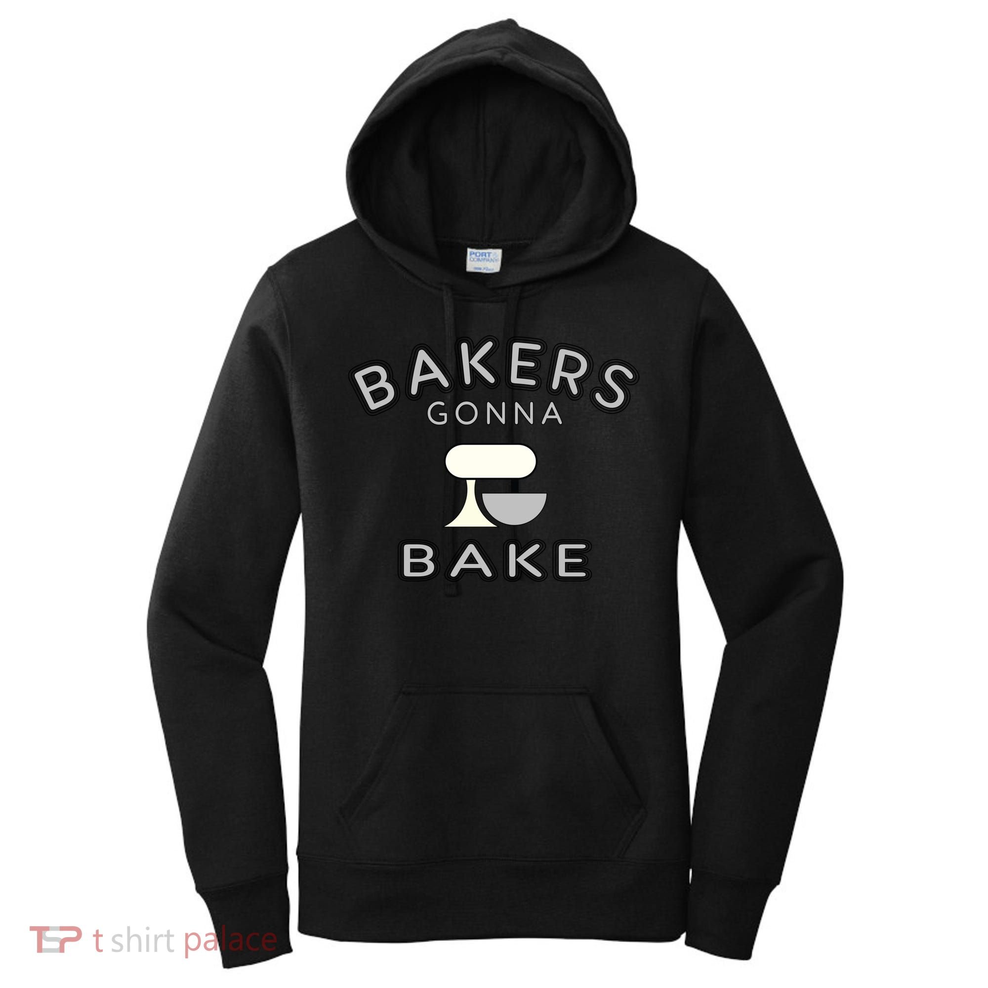 Bakers Gonna Bake Funny Funny Gift For Bakers Baking Gift Women's Hoodie