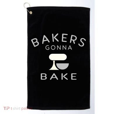 Bakers Gonna Bake Funny Funny Gift For Bakers Baking Gift Golf Towel