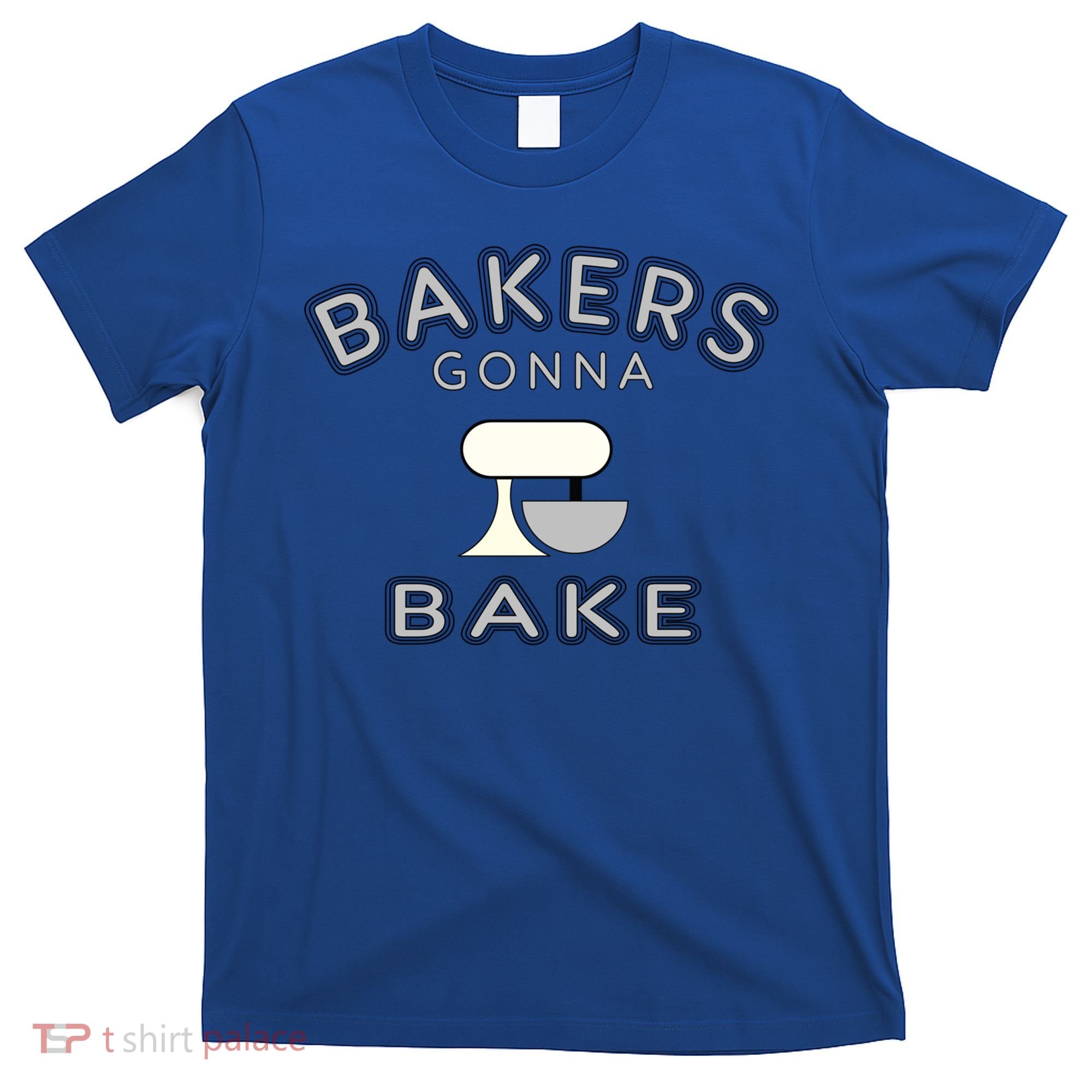 Bakers Gonna Bake Funny Funny Gift For Bakers Baking Gift T-Shirt