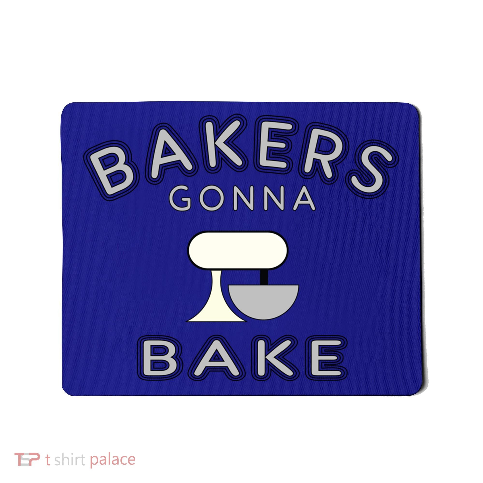 Bakers Gonna Bake Funny Funny Gift For Bakers Baking Gift Mousepad