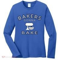 Bakers Gonna Bake Funny Funny Gift For Bakers Baking Gift Women's Long Sleeve Shirt thumb 0