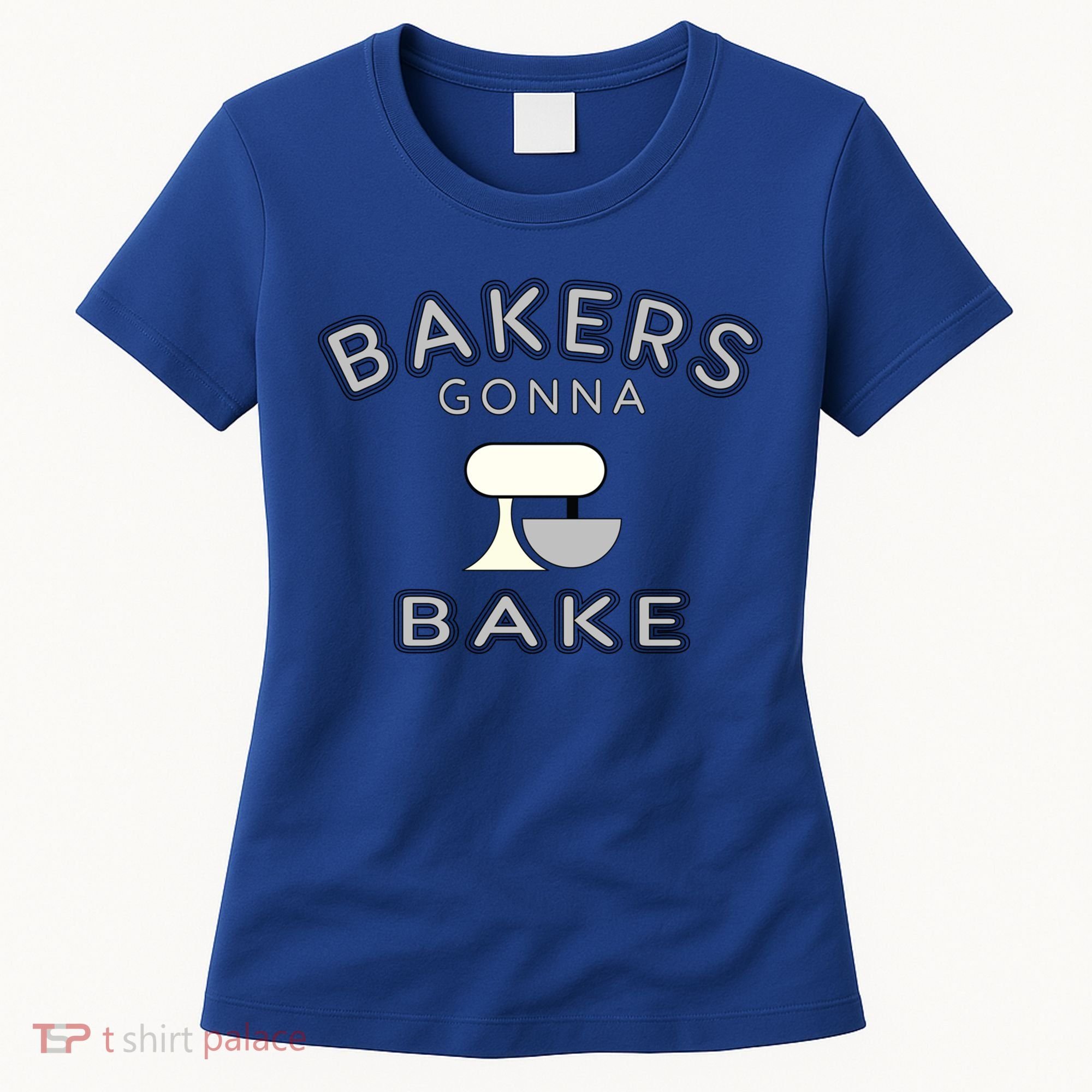 Bakers Gonna Bake Funny Funny Gift For Bakers Baking Gift Women's T-Shirt
