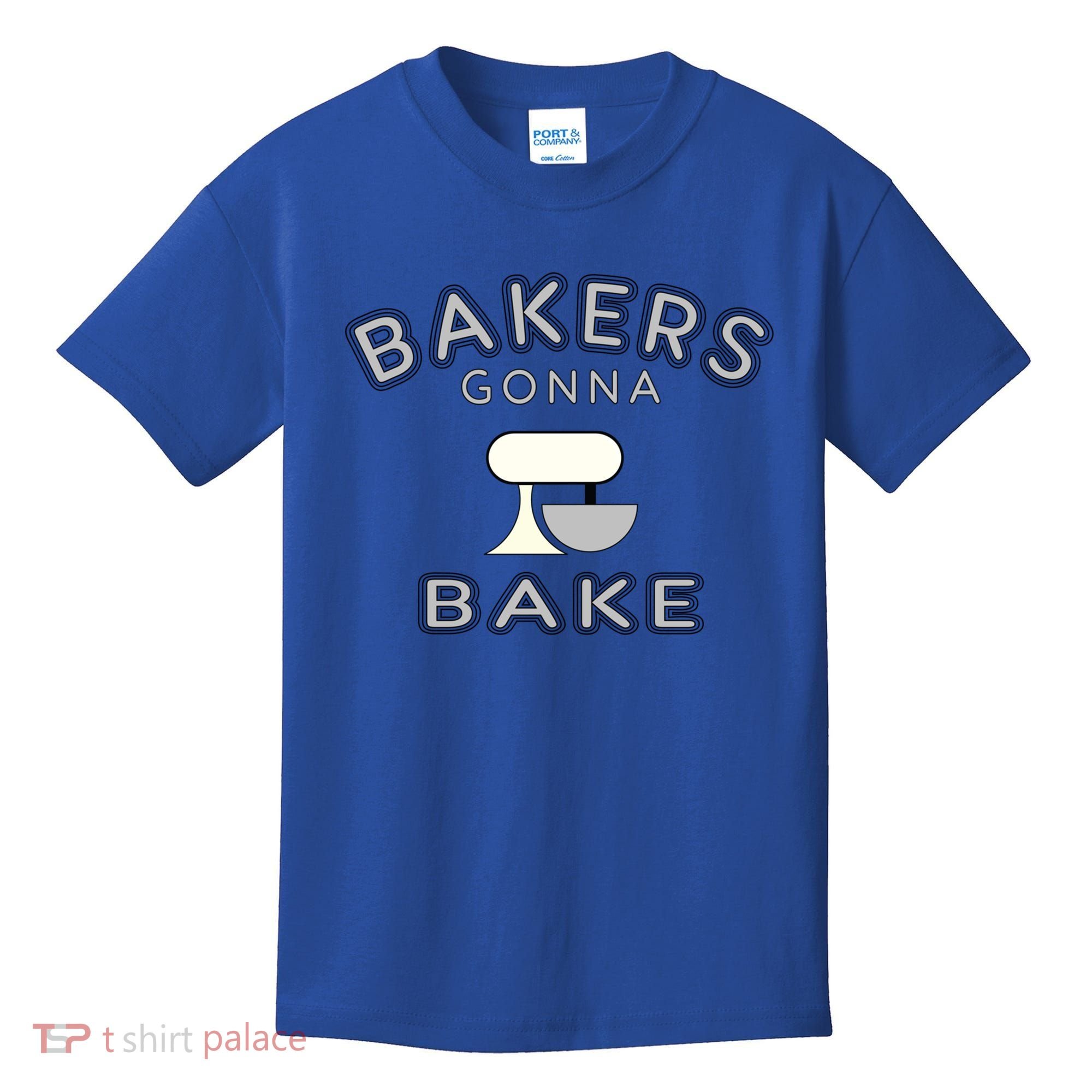 Bakers Gonna Bake Funny Funny Gift For Bakers Baking Gift Kids T-Shirt