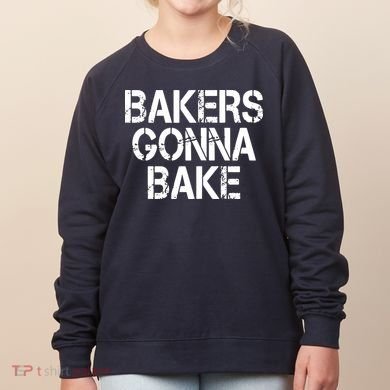 Bakers Gonna Bake Funny Baking Women's Sweatshirt