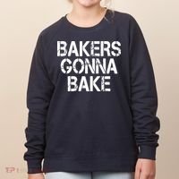 Bakers Gonna Bake Funny Baking Women's Sweatshirt thumb 0