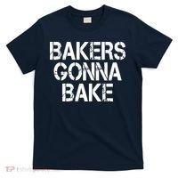 Bakers Gonna Bake Funny Baking T-Shirt thumb 0