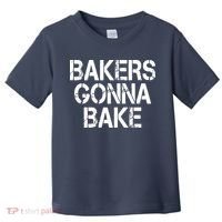 Bakers Gonna Bake Funny Baking Toddler T-Shirt thumb 0