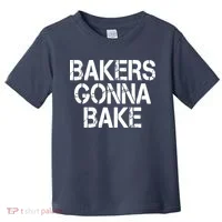 Bakers Gonna Bake Funny Baking Toddler T-Shirt thumb 0