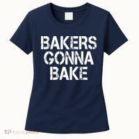 Bakers Gonna Bake Funny Baking Women's T-Shirt thumb 0