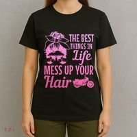 Biker Girl Best Things In Life Mess Up You Hair Motorcycle T-Shirt thumb 4