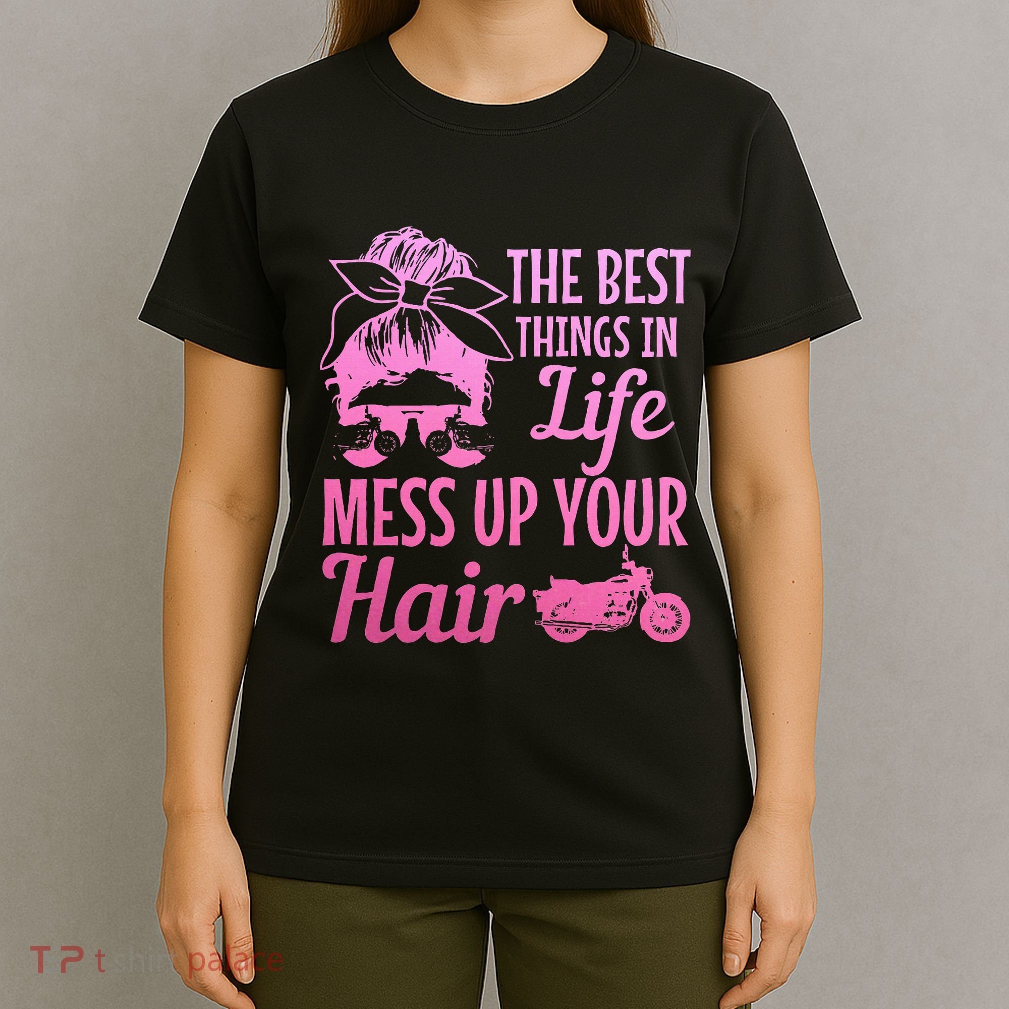 Biker Girl Best Things In Life Mess Up You Hair Motorcycle T-Shirt
