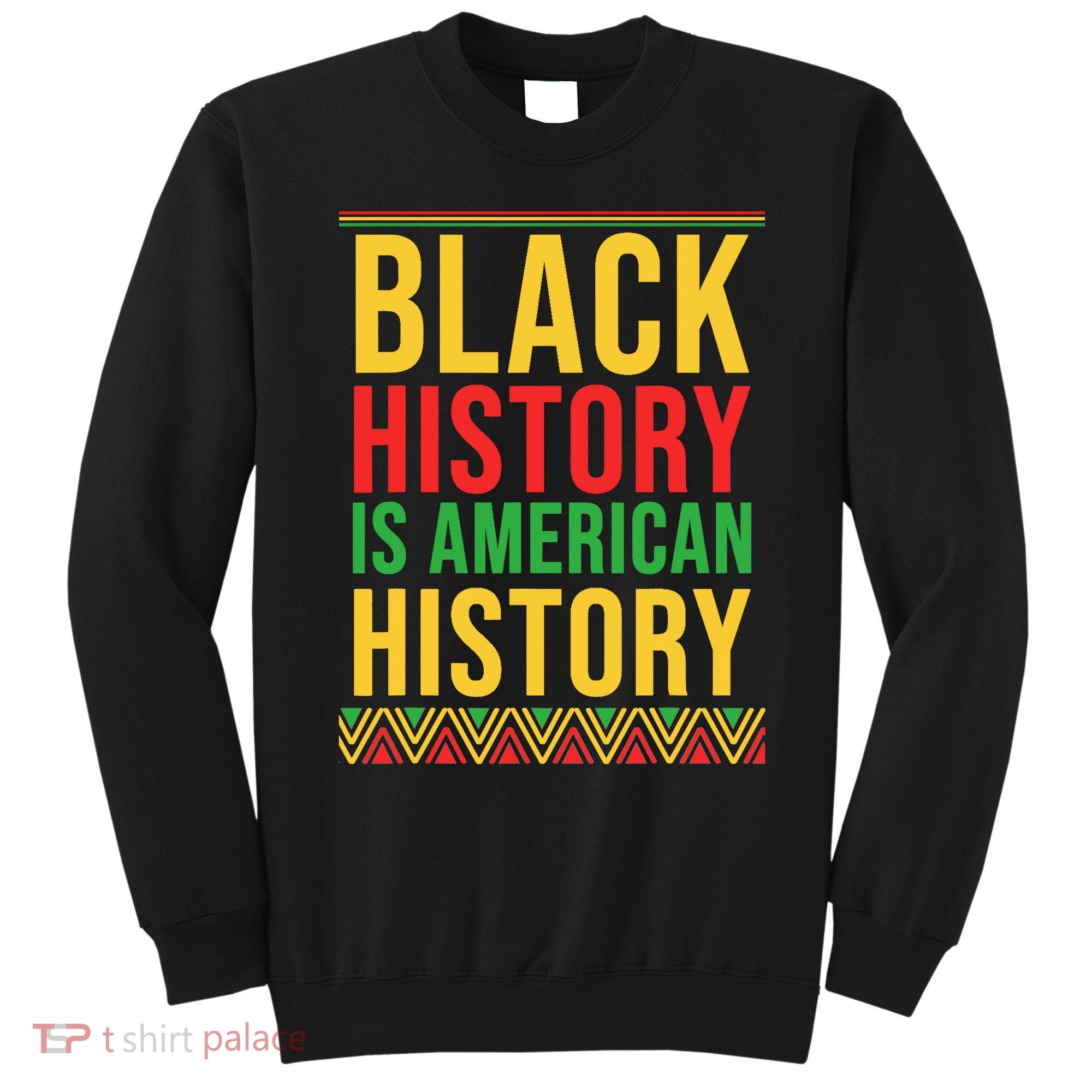 Bhm Gift Black History Is American History African American Sweatshirt