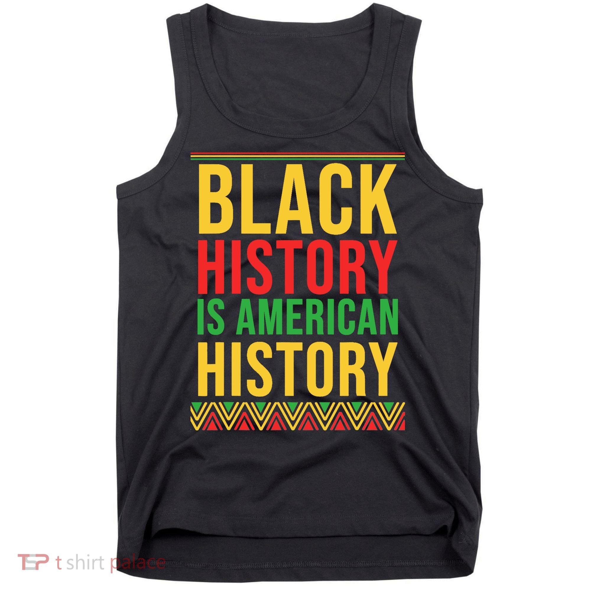 Bhm Gift Black History Is American History African American Tank Top