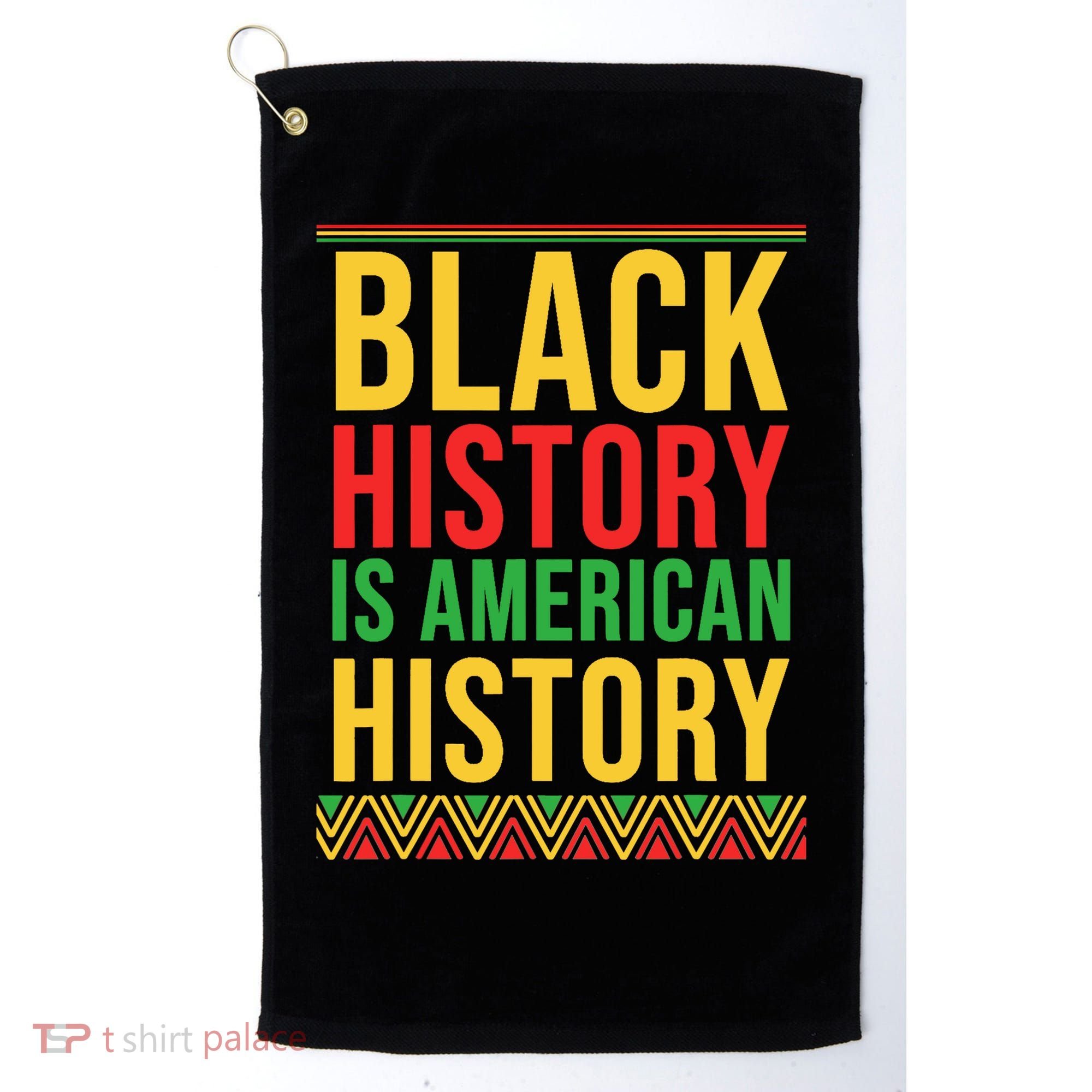 Bhm Gift Black History Is American History African American Golf Towel
