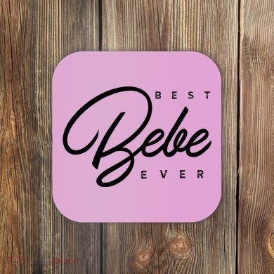 Bebe Gift Best Bebe Ever Coaster