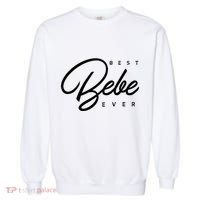 Bebe Gift Best Bebe Ever Garment-Dyed Sweatshirt thumb 0