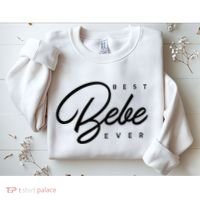 Bebe Gift Best Bebe Ever Sweatshirt thumb 2