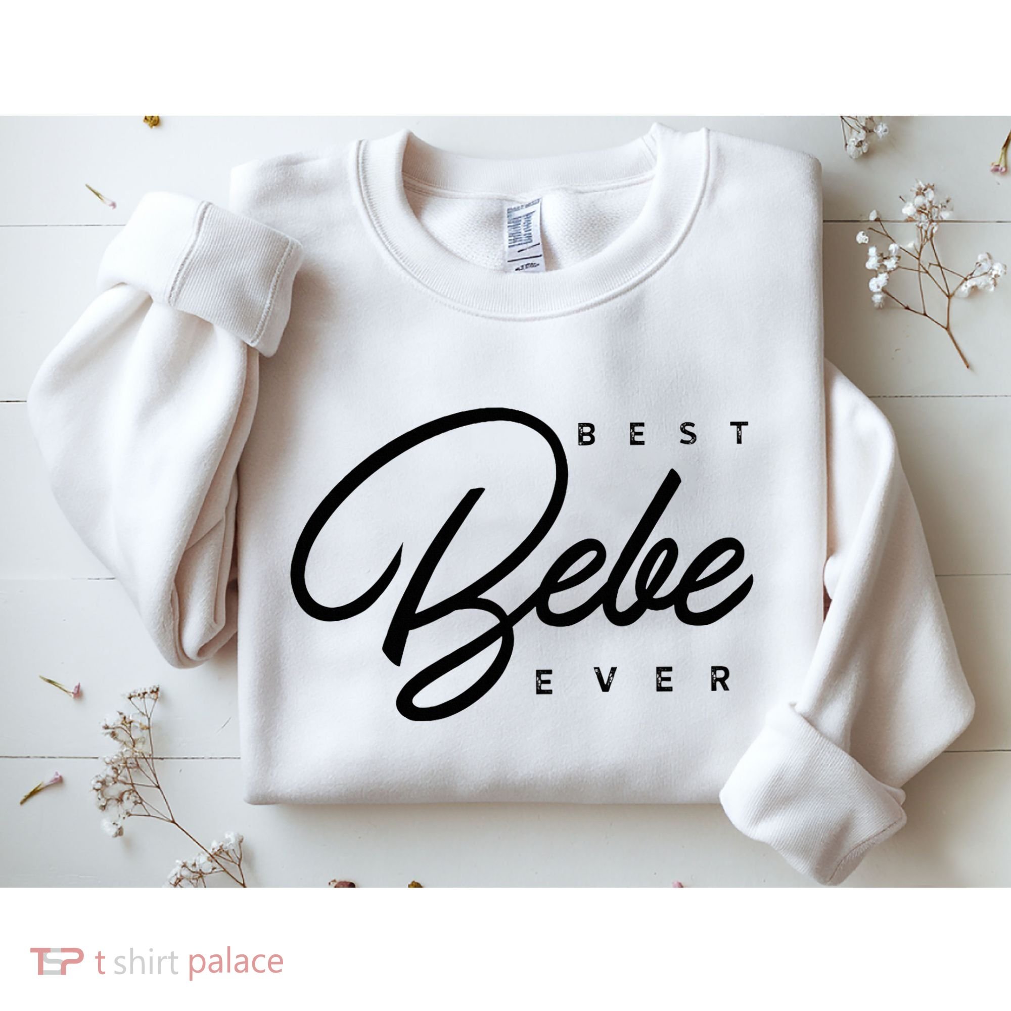 Bebe Gift Best Bebe Ever Sweatshirt