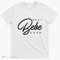 Bebe Gift Best Bebe Ever T-Shirt thumb 0