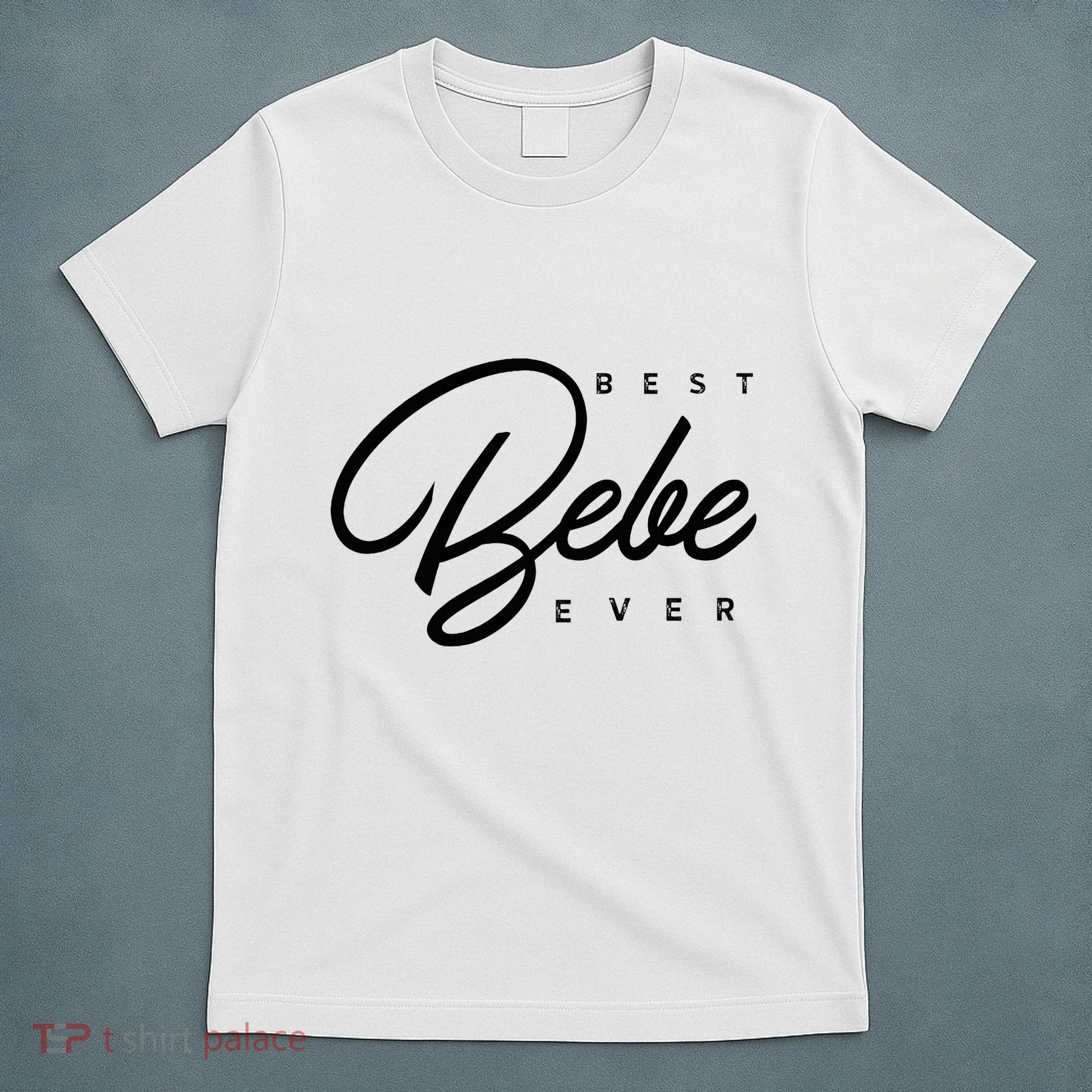 Bebe Gift Best Bebe Ever T-Shirt