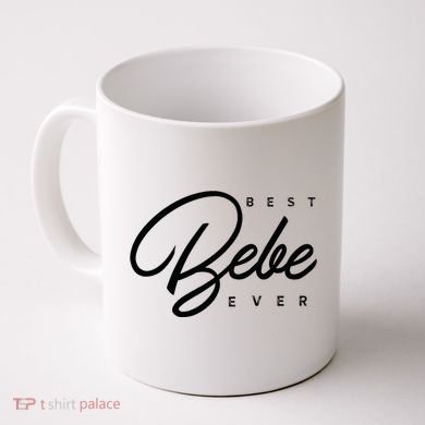 Bebe Gift Best Bebe Ever Coffee Mug
