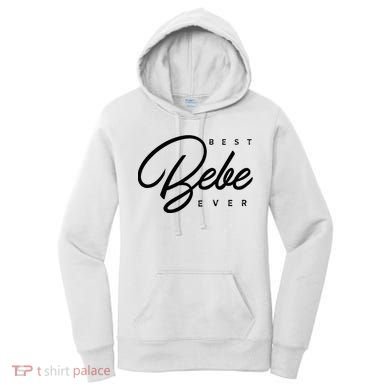 Bebe Gift Best Bebe Ever Women's Hoodie