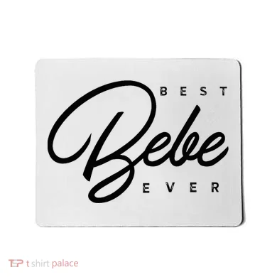 Bebe Gift Best Bebe Ever Mousepad