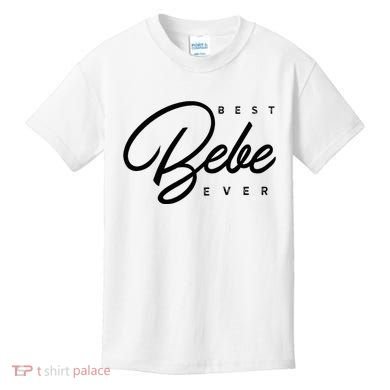 Bebe Gift Best Bebe Ever Kids T-Shirt