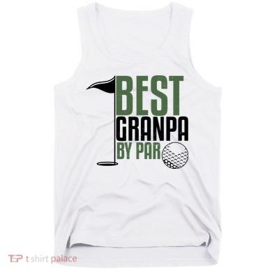 Best Grandpa By Par Fathers Day Golf Tank Top