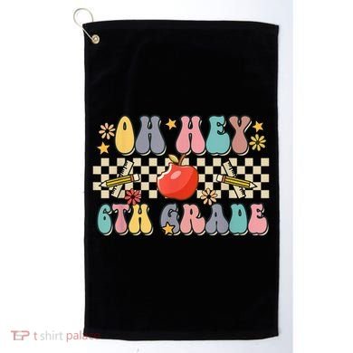 Boho Groovy Back To School Oh Hey 6Th Grade Sixth Grade Great Gift Golf Towel