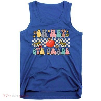 Boho Groovy Back To School Oh Hey 6Th Grade Sixth Grade Great Gift Tank Top
