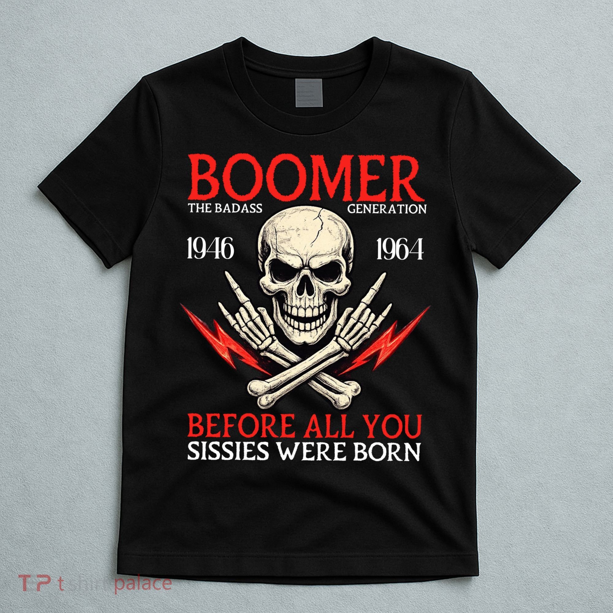 Boomer Generation Badass Before All You Sissies 1946 1964 T-Shirt