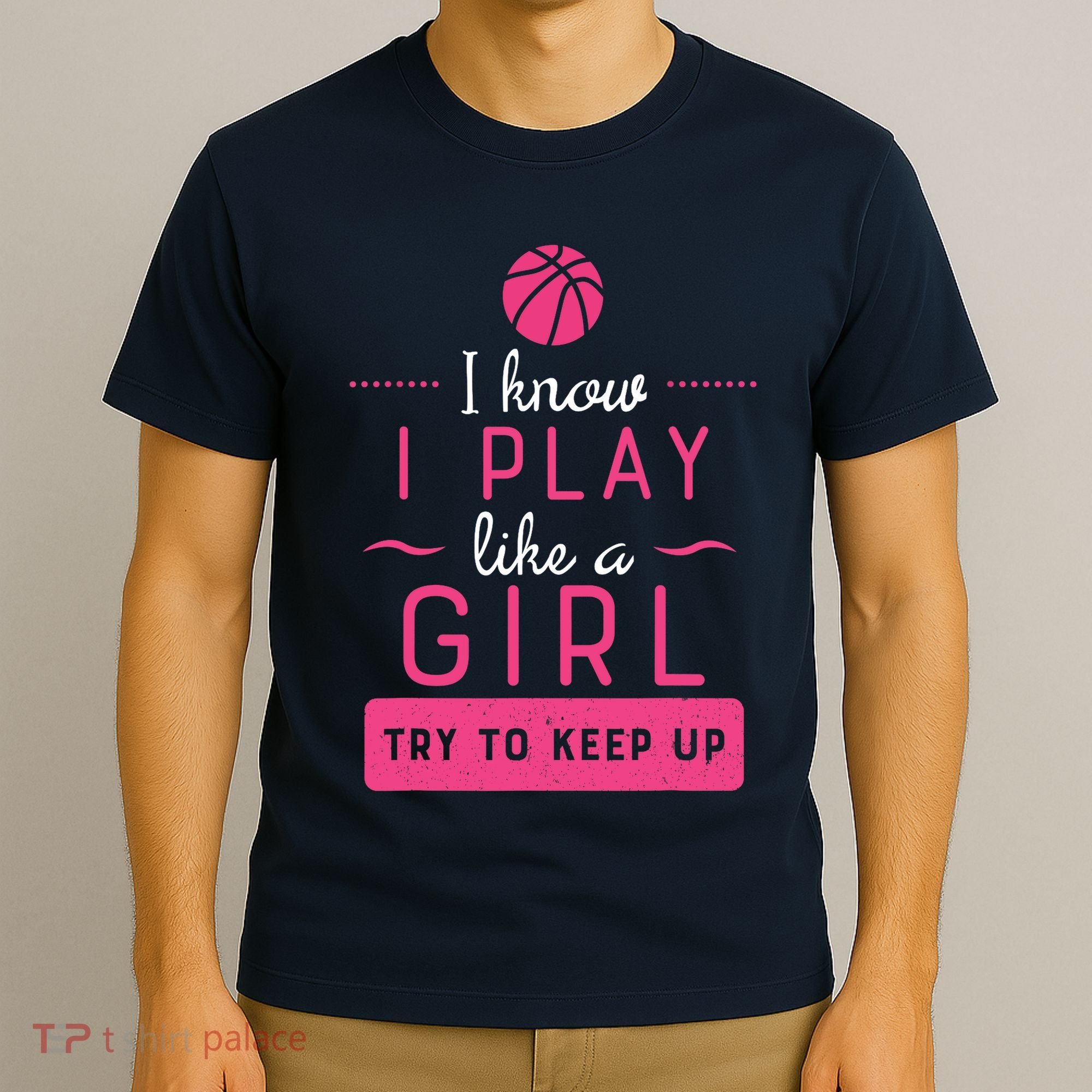 Basketball -Girl Basketball Gift- Play Like a Girl T-Shirt
