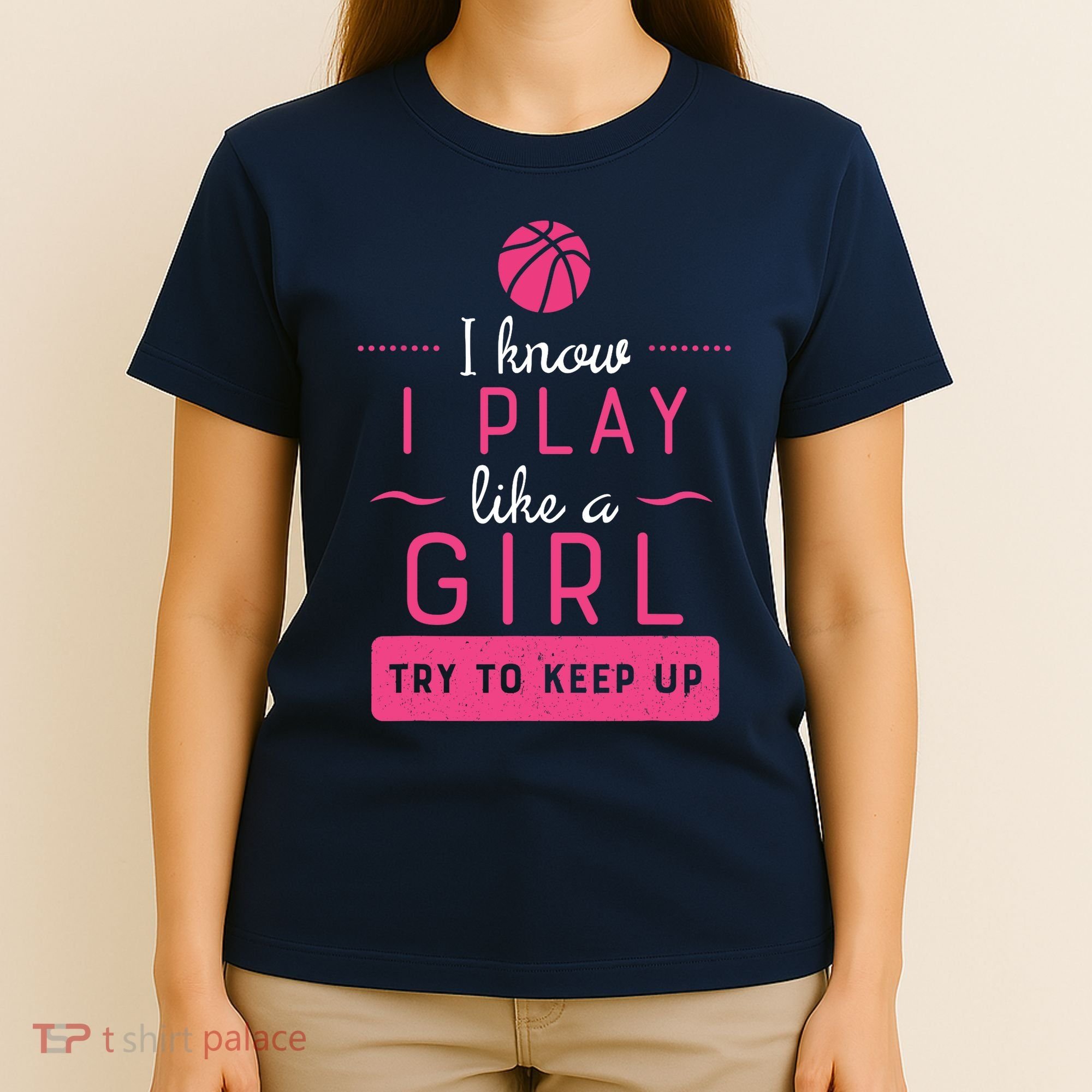 Basketball -Girl Basketball Gift- Play Like a Girl T-Shirt