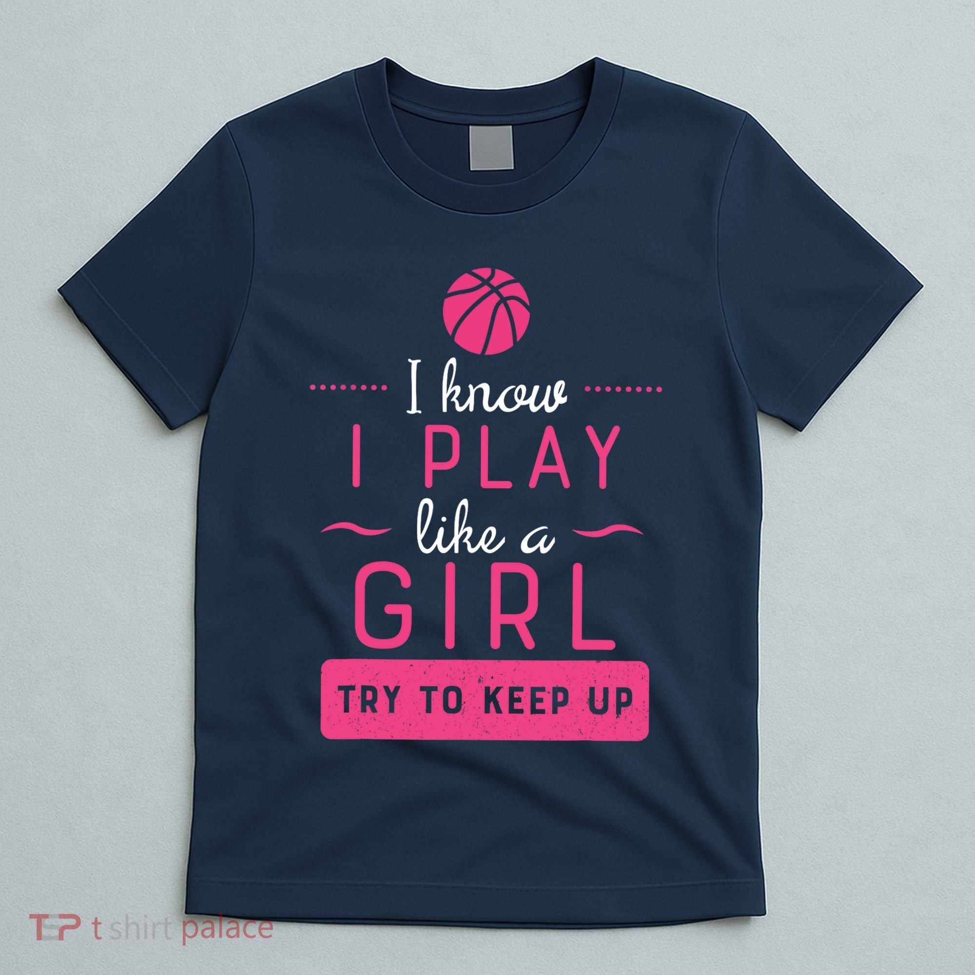 Basketball -Girl Basketball Gift- Play Like a Girl T-Shirt