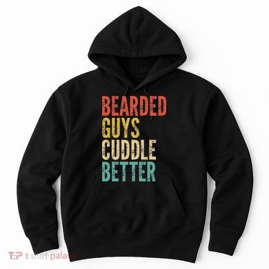 Bearded Guys Cuddle Better Funny Saying Sarcastic Novelty Hoodie