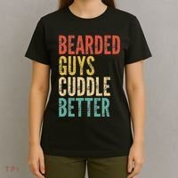 Bearded Guys Cuddle Better Funny Saying Sarcastic Novelty T-Shirt thumb 4