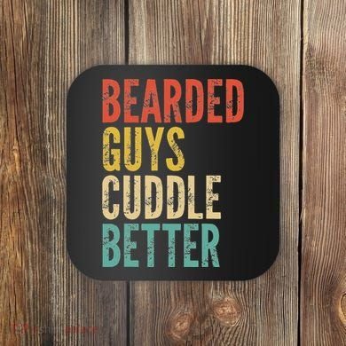 Bearded Guys Cuddle Better Funny Saying Sarcastic Novelty Coaster
