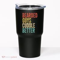 Bearded Guys Cuddle Better Funny Saying Sarcastic Novelty Tumbler thumb 0