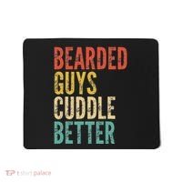Bearded Guys Cuddle Better Funny Saying Sarcastic Novelty Mousepad thumb 0