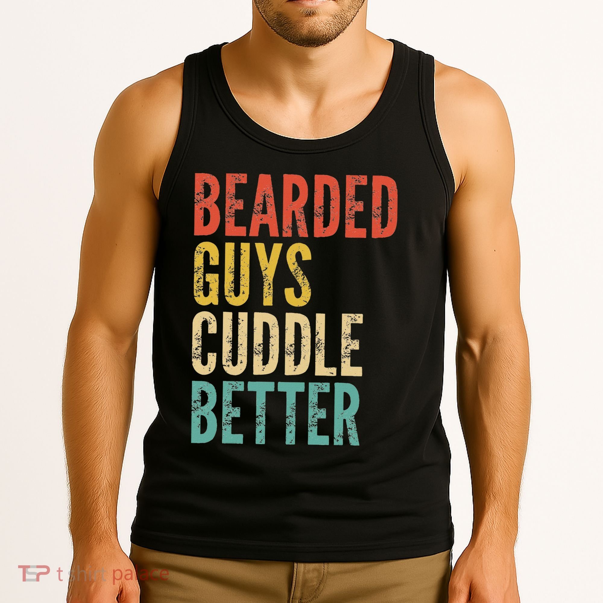 Bearded Guys Cuddle Better Funny Saying Sarcastic Novelty Tank Top