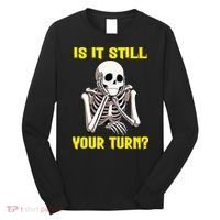 Board Game Card Is It Still Your Turn Funny Game Nights Long Sleeve Shirt thumb 0