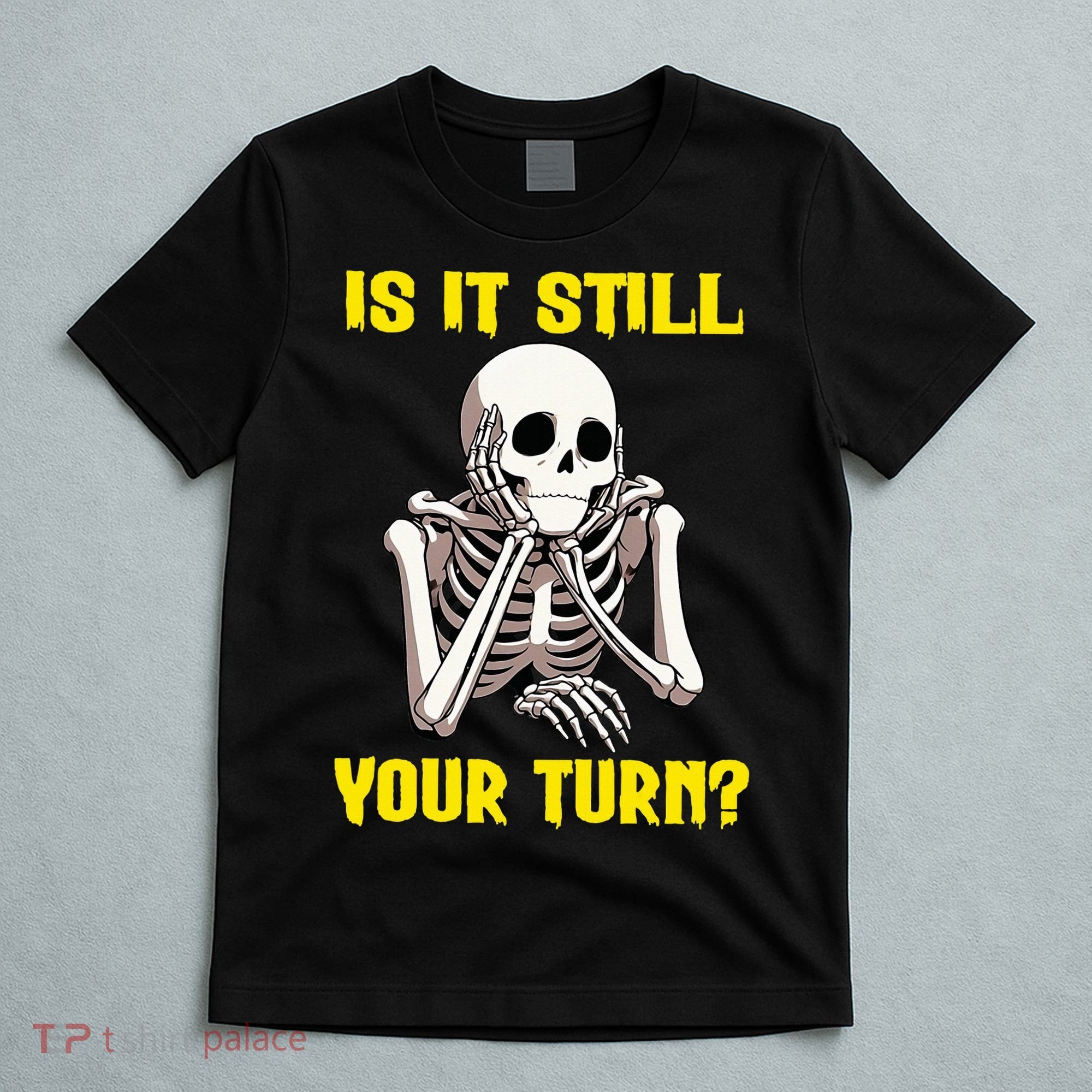Board Game Card Is It Still Your Turn Funny Game Nights T-Shirt