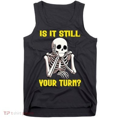 Board Game Card Is It Still Your Turn Funny Game Nights Tank Top