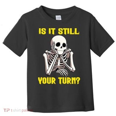 Board Game Card Is It Still Your Turn Funny Game Nights Toddler T-Shirt