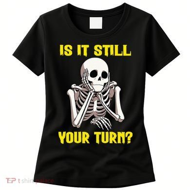 Board Game Card Is It Still Your Turn Funny Game Nights Women's T-Shirt