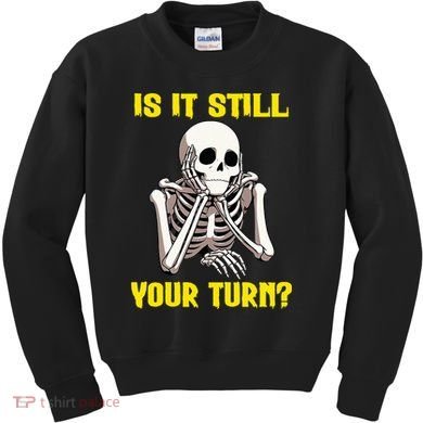 Board Game Card Is It Still Your Turn Funny Game Nights Kids Sweatshirt
